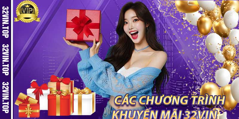 Khám Phá Các Chương Trình Khuyến Mãi 32Vin