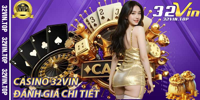 Casino 32Vin: Đánh Giá Chi Tiết