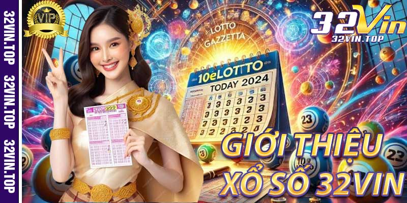 Xổ Số 32Vin: Giới Thiệu và Cách Chơi