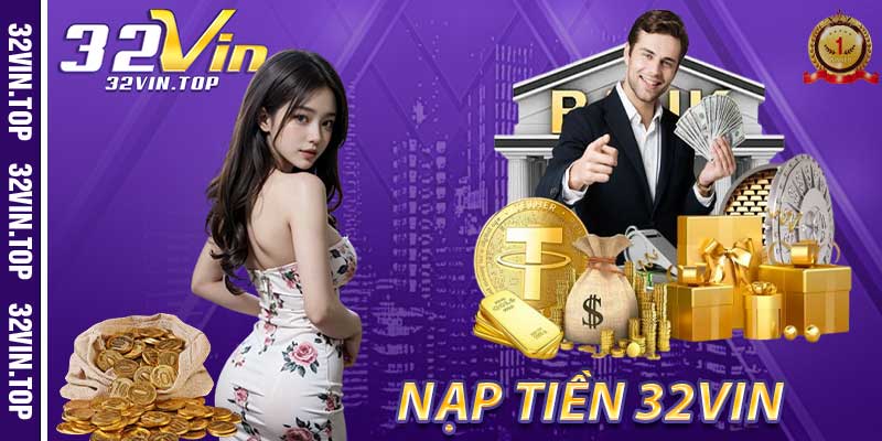 Hướng dẫn nạp tiền 32vin chỉ trong ít phút