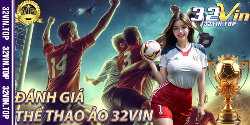 Đánh giá về Thể Thao Ảo 32Vin từ người chơi