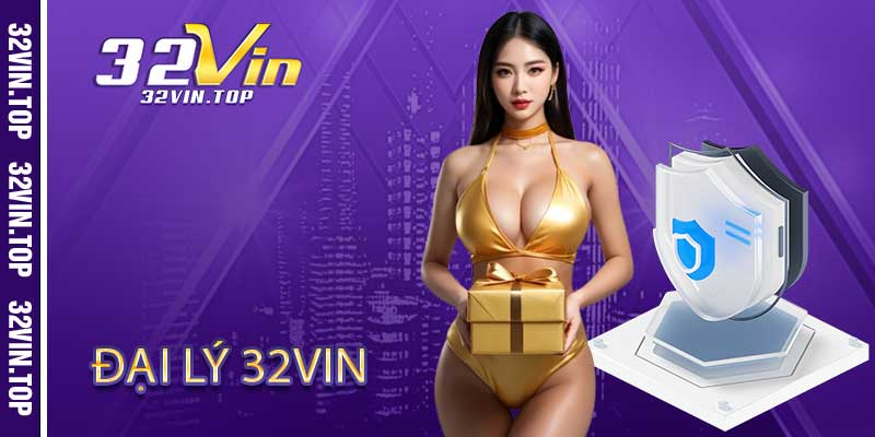 Điều Kiện Tham Gia Đại Lý 32Vin Cùng Mạng Lưới 