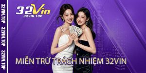 Miễn Trừ Trách Nhiệm 32Vin - Lá Chắn Thép Bảo Vệ Dân Chơi